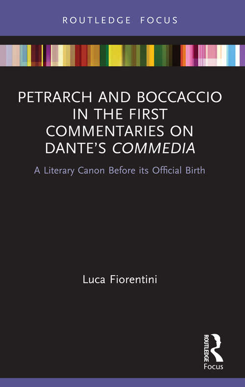 Book cover of Petrarch and Boccaccio in the First Commentaries on Dante’s Commedia: A Literary Canon Before its Official Birth (Young Feltrinelli Prize in the Moral Sciences)