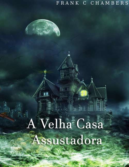 Book cover of A Velha Casa Assustadora