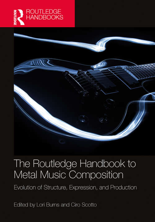 Book cover of The Routledge Handbook to Metal Music Composition: Evolution of Structure, Expression, and Production (1) (Routledge Music Handbooks)