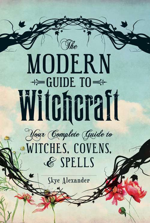 Book cover of The Modern Guide to Witchcraft: Your Complete Guide to Witches, Covens, and Spells (Modern Witchcraft)