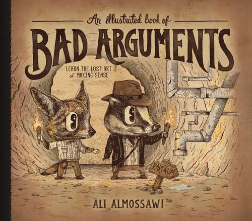 Book cover of An Illustrated Book of Bad Arguments: Learn The Lost Art Of Making Sense (Bad Arguments #0)