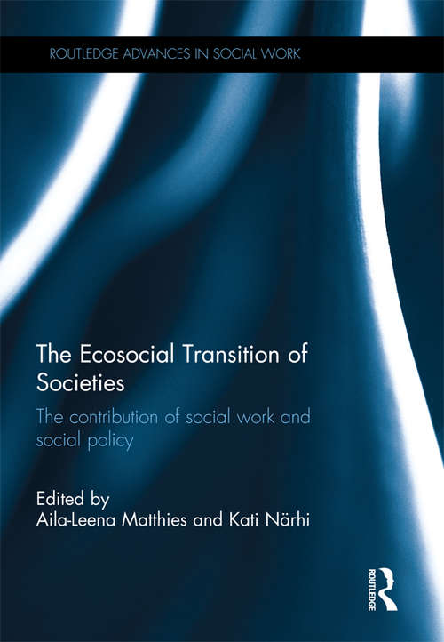 The Ecosocial Transition of Societies: The contribution of social work and social policy (Routledge Advances in Social Work)