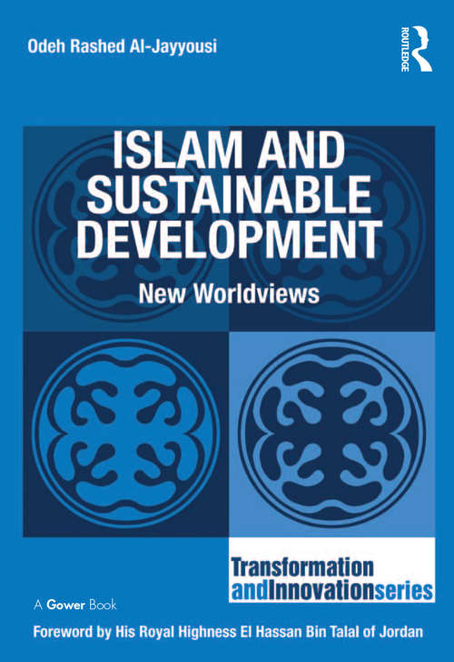 Islam and Sustainable Development: New Worldviews (Transformation and Innovation)