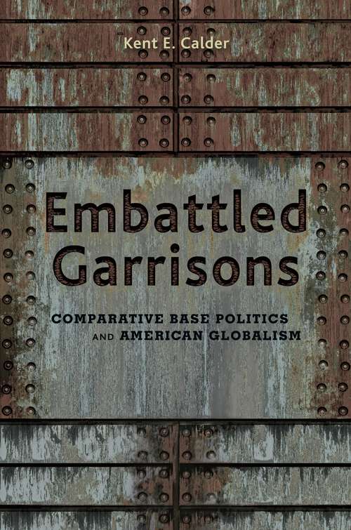 Book cover of Embattled Garrisons: Comparative Base Politics and American Globalism