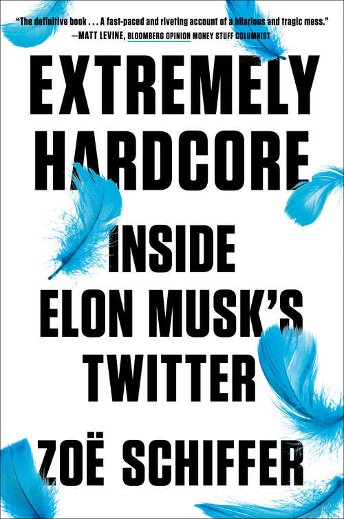 Book cover of Extremely Hardcore: Inside Elon Musk's Twitter