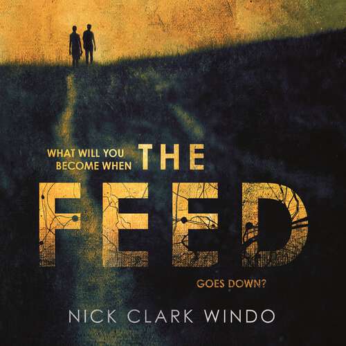 Book cover of The Feed: A chilling, dystopian page-turner with a twist that will make your head explode