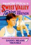 Book cover of Danny Means Trouble (Sweet Valley Twins #40)