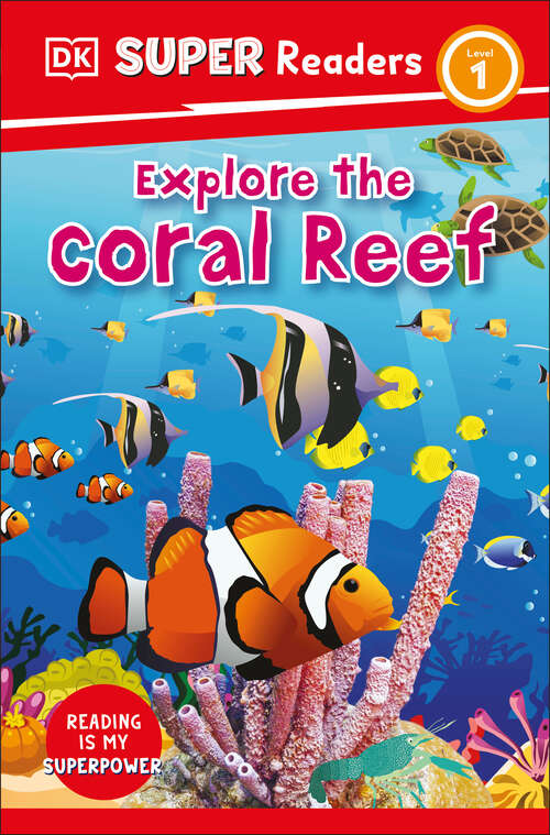 Book cover of DK Super Readers Level 1 Explore the Coral Reef (DK Super Readers)