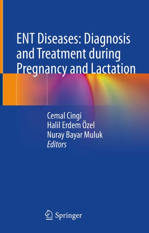 Book cover of ENT Diseases: Diagnosis and Treatment during Pregnancy and Lactation (1st ed. 2022)