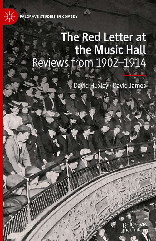 The Red Letter at the Music Hall: Reviews from 1902–1914 (Palgrave Studies in Comedy)