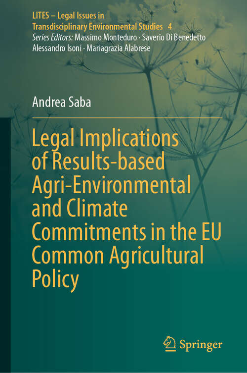 Book cover of Legal Implications of Results-based Agri-Environmental and Climate Commitments in the EU Common Agricultural Policy (LITES - Legal Issues in Transdisciplinary Environmental Studies #4)