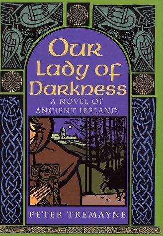 Our Lady of Darkness: A Mystery of Ancient Ireland (Sister Fidelma Mystery #10)