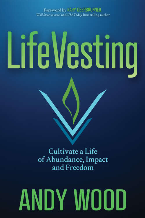 Book cover of LifeVesting: Cultivate a Life of Abundance, Impact and Freedom