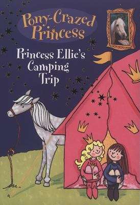 Book cover of Princess Ellie's Camping Trip (Pony-Crazed Princess #5)