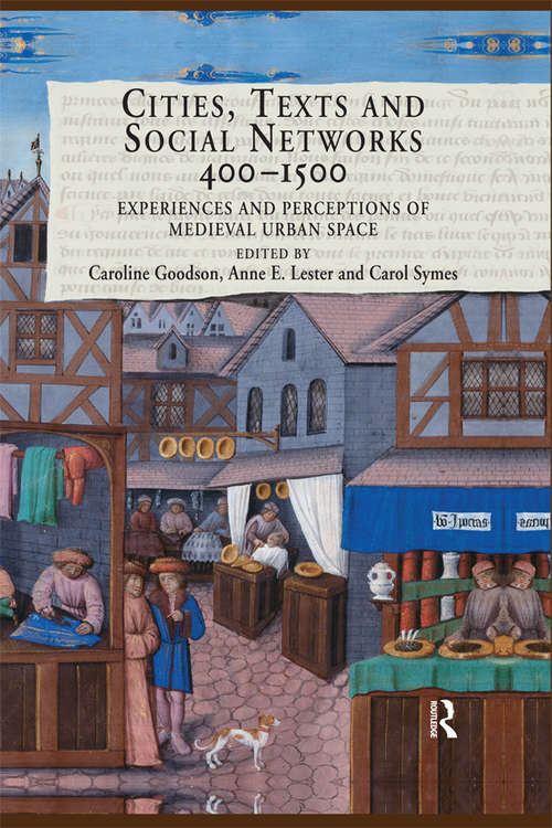 Book cover of Cities, Texts and Social Networks, 400–1500: Experiences and Perceptions of Medieval Urban Space