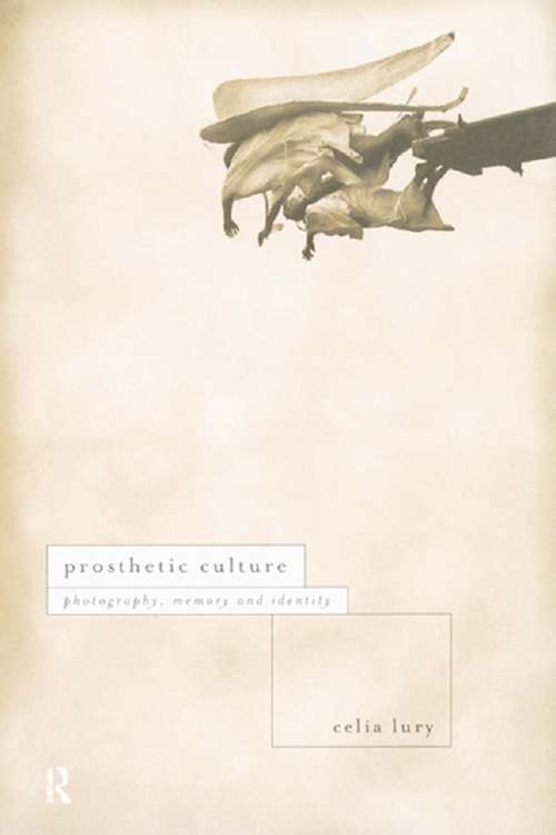 Prosthetic Culture (International Library of Sociology)