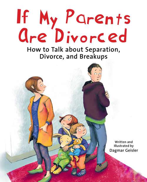 Book cover of If My Parents Are Divorced: How to Talk about Separation, Divorce, and Breakups (The Safe Child, Happy Parent Series)