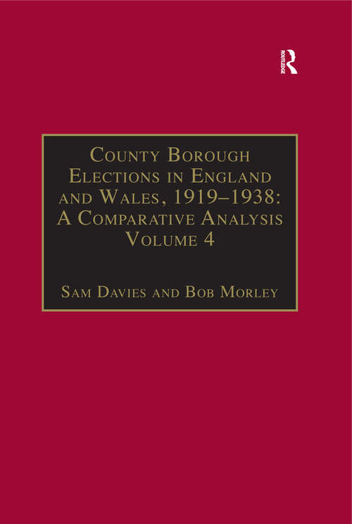 County Borough Elections in England and Wales, 1919–1938: Volume 4: Exeter - Hull (County Borough Elections in England and Wales, 1919-1938)