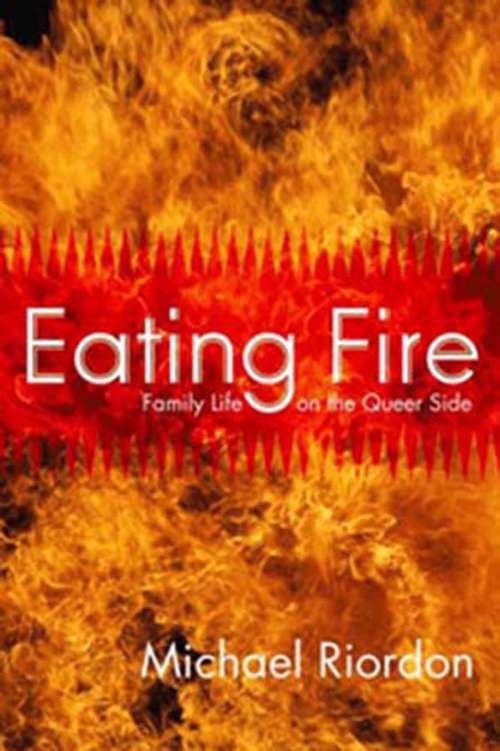 Book cover of Eating Fire: Family Life on the Queer Side