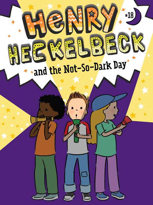 Book cover of Henry Heckelbeck and the Not-So-Dark Day (Henry Heckelbeck)
