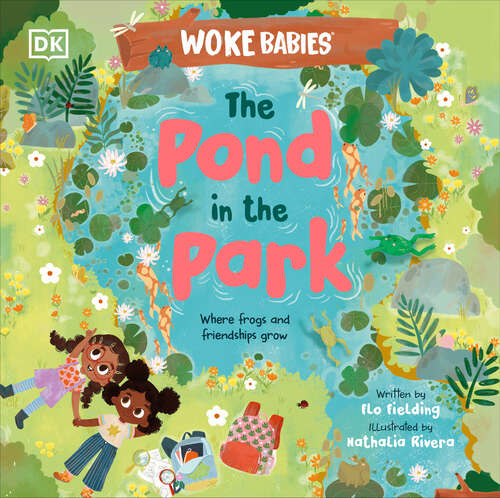 Book cover of The Pond in the Park: Where Frogs and Friendships Grow (Woke Babies Books)