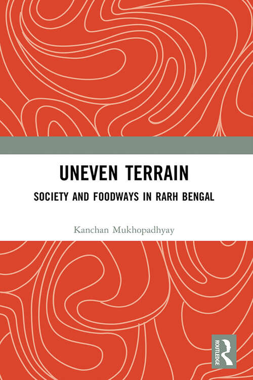 Book cover of Uneven Terrain: Society and Foodways in Rarh Bengal (1)