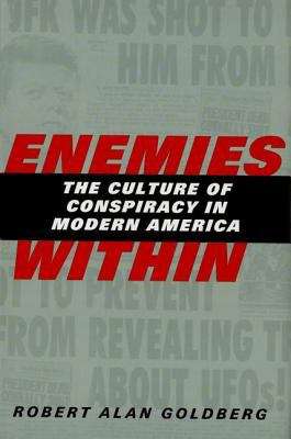 Book cover of Enemies Within: The Culture of Conspiracy in Modern America