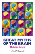 Great Myths of the Brain (Great Myths of Psychology)