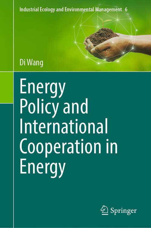 Book cover of Energy Policy and International Cooperation in Energy (Industrial Ecology and Environmental Management #6)