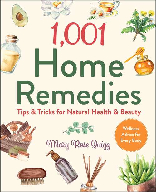 Book cover of 1,001 Home Remedies: Tips & Tricks for Natural Health & Beauty (1,001 Tips & Tricks)