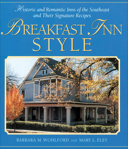 Book cover of Breakfast Inn Style: Historic and Romantic Inns of the Southeast and Their Signature Recipes