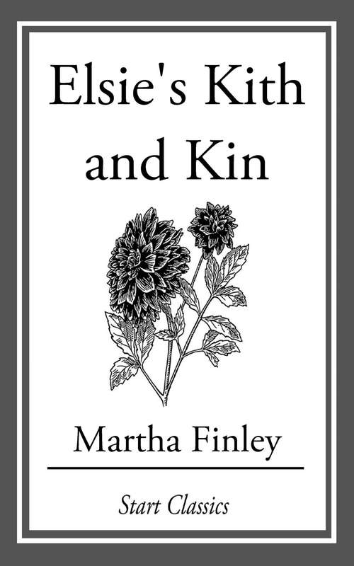 Book cover of Elsie's Kith and Kin