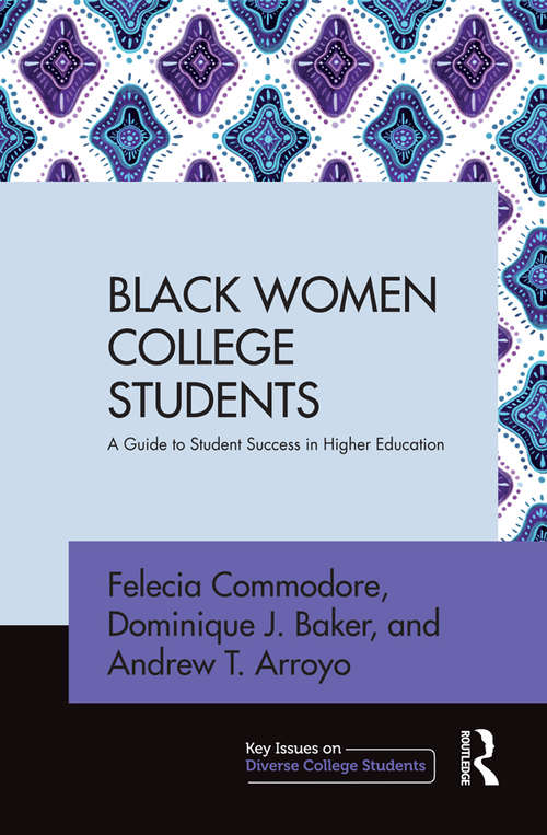 Black Women College Students: A Guide to Student Success in Higher Education (Key Issues on Diverse College Students)