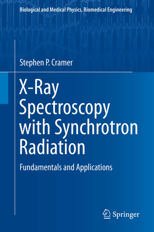 Book cover of X-Ray Spectroscopy with Synchrotron Radiation: Fundamentals and Applications (1st ed. 2020) (Biological and Medical Physics, Biomedical Engineering)