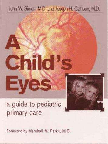 Book cover of A Child's Eyes: A Guide to Pediatric Primary Care