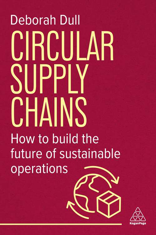 Book cover of Circular Supply Chains: How to Build the Future of Sustainable Operations (1)