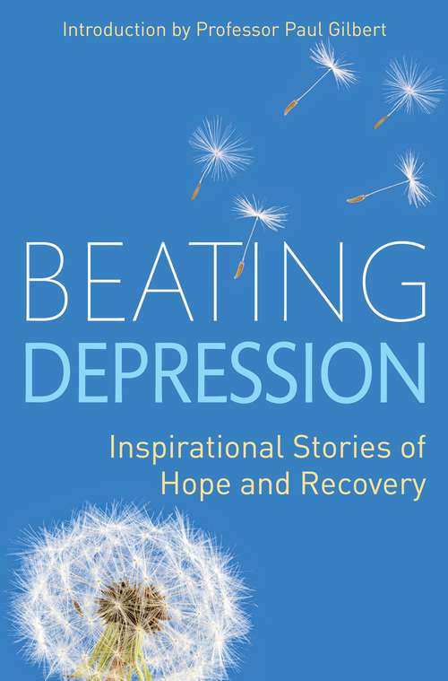 Book cover of Beating Depression: Inspirational Stories Of Hope And Recovery