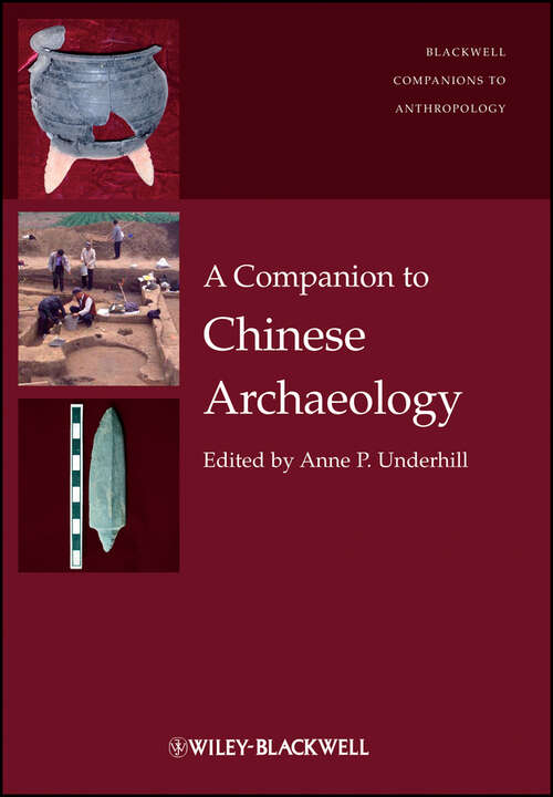 Book cover of A Companion to Chinese Archaeology (Wiley Blackwell Companions to Anthropology #14)