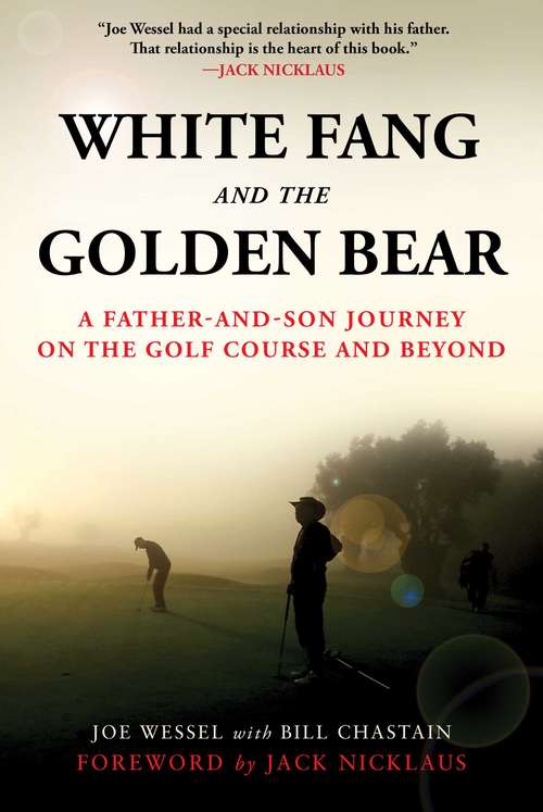 Book cover of White Fang and the Golden Bear: A Father-and-Son Journey on the Golf Course and Beyond
