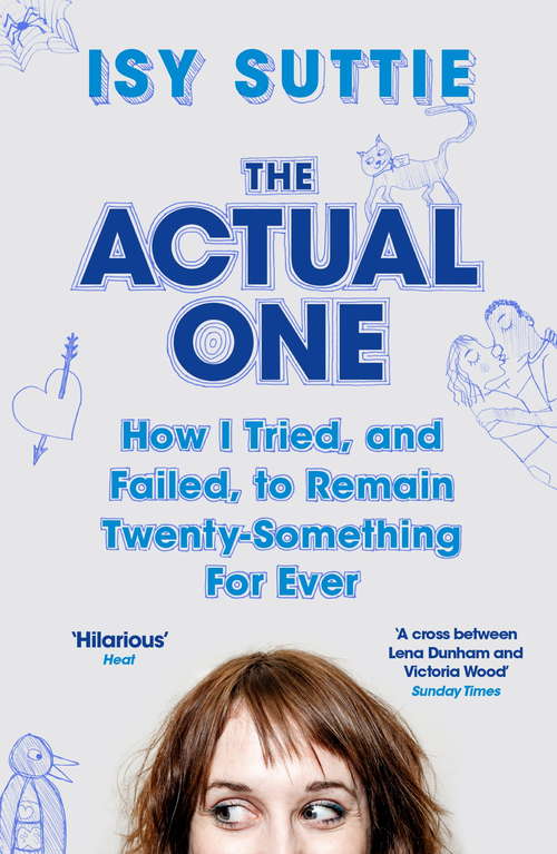 Book cover of The Actual One: How I tried, and failed, to remain twenty-something for ever