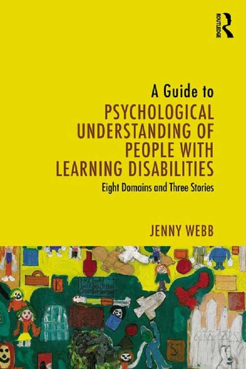 Book cover of A Guide to Psychological Understanding of People with Learning Disabilities: Eight Domains and Three Stories