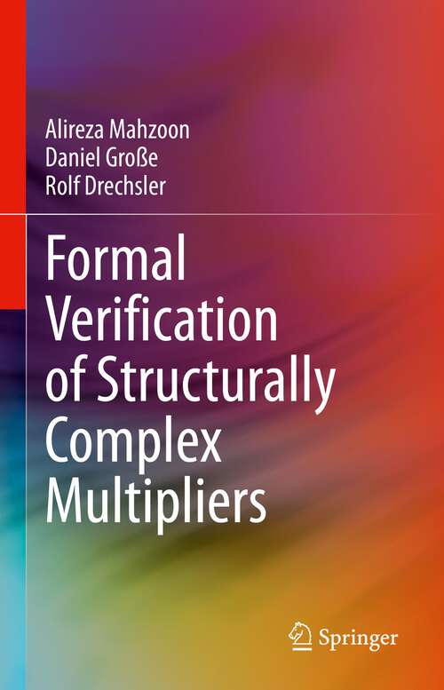 Book cover of Formal Verification of Structurally Complex Multipliers (1st ed. 2023)