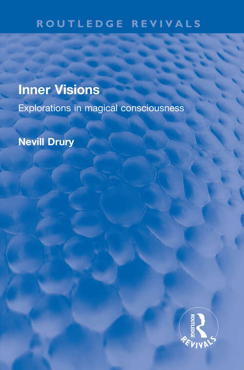 Inner Visions: Explorations in magical consciousness (Routledge Revivals)
