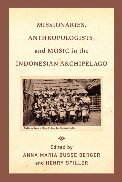 Book cover of Missionaries, Anthropologists, and Music in the Indonesian Archipelago (1)