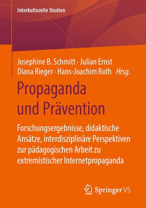Book cover of Propaganda und Prävention: Forschungsergebnisse, didaktische Ansätze, interdisziplinäre Perspektiven zur pädagogischen Arbeit zu extremistischer Internetpropaganda (1. Aufl. 2020) (Interkulturelle Studien)