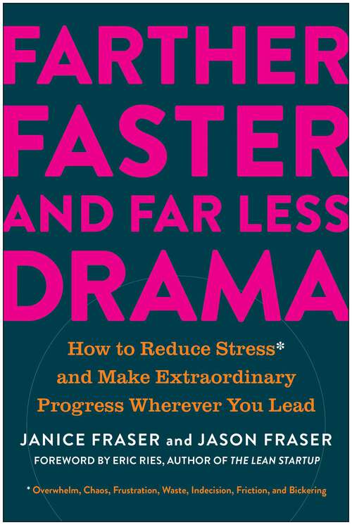 Book cover of Farther, Faster, and Far Less Drama: How to Reduce Stress and Make Extraordinary Progress Wherever You Lead