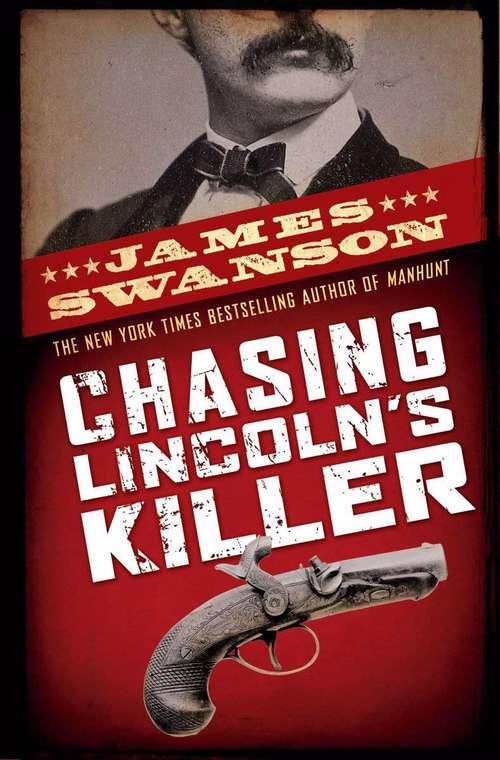 Book cover of Chasing Lincoln's Killer: The Search For John Wilkes Booth