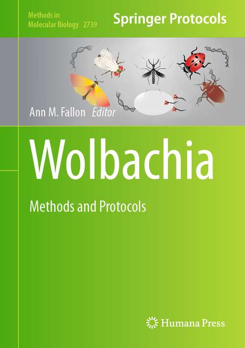 Book cover of Wolbachia: Methods and Protocols (1st ed. 2024) (Methods in Molecular Biology #2739)
