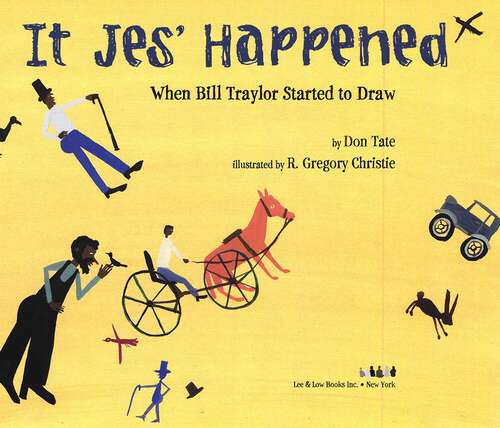Book cover of It Jes' Happened: When Bill Traylor Started To Draw