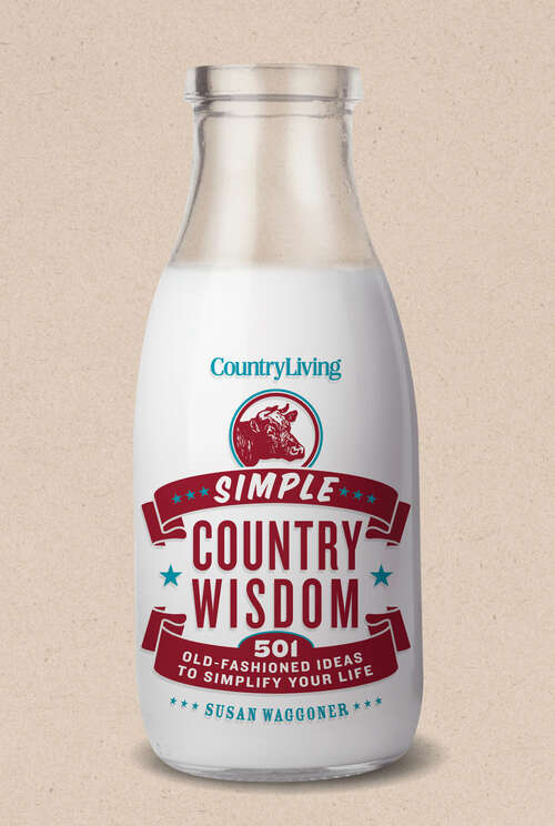 Book cover of Country Living Simple Country Wisdom: 501 Old-Fashioned Ideas to Simplify Your Life